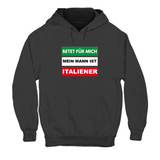 Hoodie Unisex Betet für mich mein Mann ist Italiener