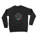 SARÀ PERCHÉ TI AMO SWEATER!
