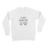 SARÀ PERCHÉ TI AMO SWEATER!
