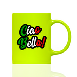 Tasse Neon CIAO BELLA!