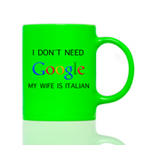 Tasse Neon I DON´T NEED GOOGLE!