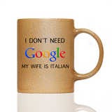 Tasse Glitzer I DON´T NEED GOOGLE!