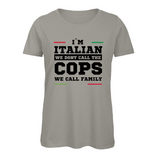Damen T-Shirt I'm italian we dont call the cops we call family
