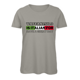 Damen T-Shirt Vaffanculo is it Italian for have a great day