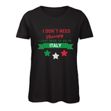 Damen T-Shirt I don't need therapy i need Italy