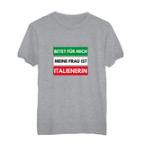 Herren T-Shirt Betet für mich meine Frau ist Italienerin