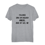 Herren T-Shirt Italiener sind ein bisschen anders. Aber ist geil so!