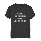 Herren T-Shirt Italiener sind ein bisschen anders. Aber ist geil so!