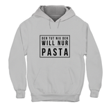 Hoodie Unisex Der tut nix der will nur Pasta