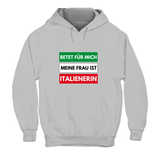 Hoodie Unisex Betet für mich meine Frau ist Italienerin