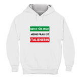 Hoodie Unisex Betet für mich meine Frau ist Italienerin