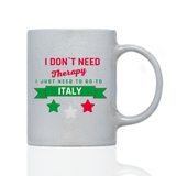 Tasse Magic I don't need therapy i need Italy