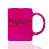 Tasse Neon DOLCE FAR NIENTE DE