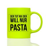 Tasse Neon Der tut nix der will nur Pasta