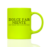 Tasse Neon DOLCE FAR NIENTE DE