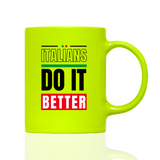 Tasse Neon Italians do it better