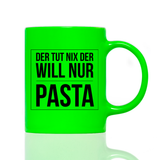 Tasse Neon Der tut nix der will nur Pasta