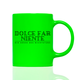 Tasse Neon DOLCE FAR NIENTE DE