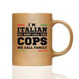 Tasse Glitzer I'M ITALIAN WE DONT CALL THE COPS WE CALL FAMILY