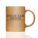 Tasse Glitzer DOLCE FAR NIENTE DE