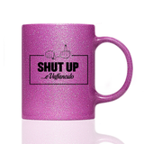 Tasse Glitzer Shut up e vaffanculo
