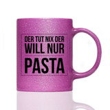 Tasse Glitzer Der tut nix der will nur Pasta
