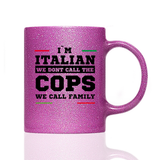 Tasse Glitzer I'M ITALIAN WE DONT CALL THE COPS WE CALL FAMILY