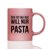 Tasse Glitzer Der tut nix der will nur Pasta