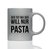 Tasse Glitzer Der tut nix der will nur Pasta