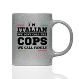 Tasse Glitzer I'M ITALIAN WE DONT CALL THE COPS WE CALL FAMILY