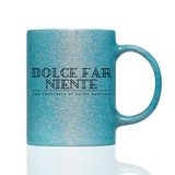 Tasse Glitzer DOLCE FAR NIENTE EN