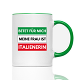 Tasse Betet für mich meine Frau ist Italienerin