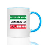 Tasse Betet für mich meine Frau ist Italienerin
