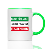 Tasse Betet für mich meine Frau ist Italienerin