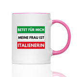 Tasse Betet für mich meine Frau ist Italienerin