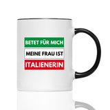 Tasse Betet für mich meine Frau ist Italienerin