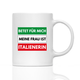 Tasse Betet für mich meine Frau ist Italienerin